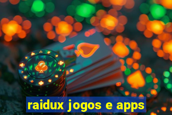 raidux jogos e apps